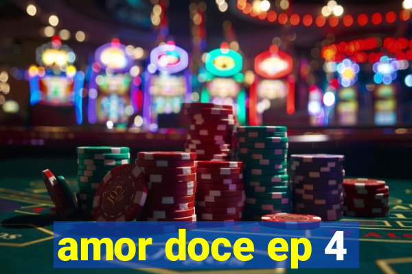 amor doce ep 4